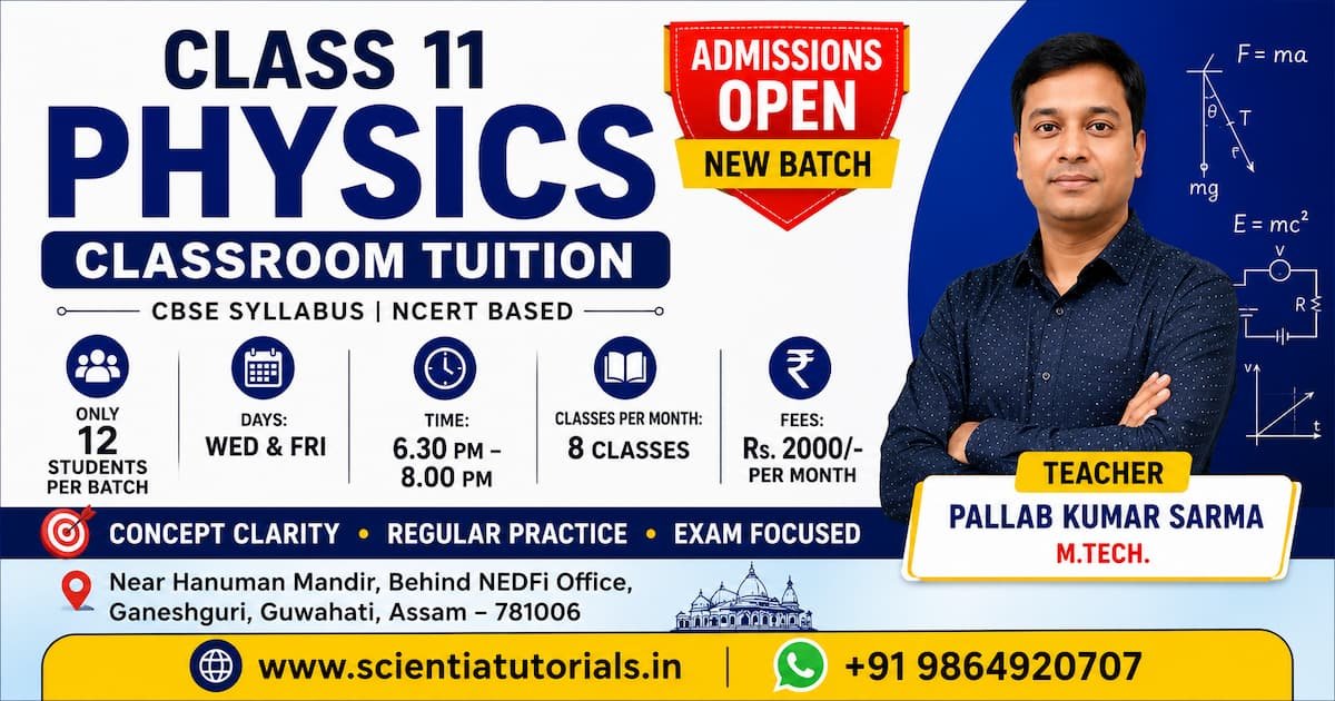 Class 11 Physics classroom tuition in Guwahati by Pallab Kumar Sarma M.Tech. CBSE and NCERT-based coaching with limited 12-student batch at Ganeshguri.
