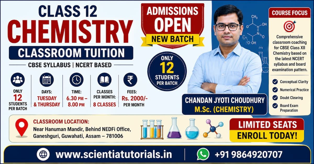 Class 12 Chemistry classroom tuition in Guwahati by Chandan Jyoti Choudhury M.Sc. Chemistry. CBSE and NCERT-based coaching with limited 12-student batch at Ganeshguri.