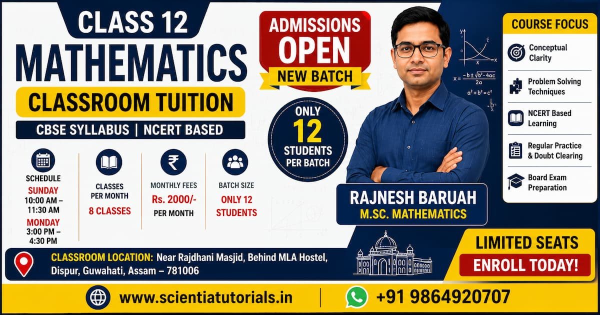 Class 12 Mathematics classroom tuition in Dispur Guwahati by Rajnesh Baruah M.Sc. Mathematics. CBSE and NCERT-based coaching with limited 12-student batch.