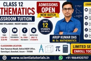 Class 12 Mathematics classroom tuition in Guwahati by Arup Kumar Das M.Sc. Mathematics. CBSE and NCERT-based coaching with limited 12-student batch at Ganeshguri.