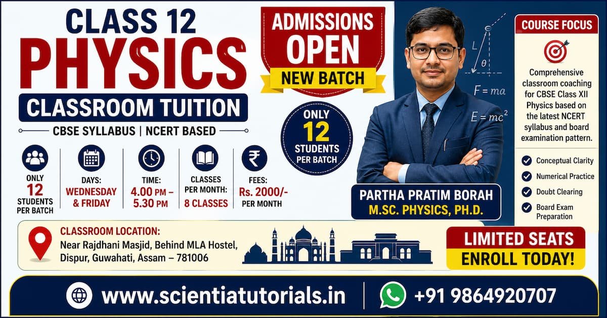 Class 12 Physics classroom tuition in Dispur Guwahati by Partha Pratim Borah Ph.D. CBSE and NCERT-based coaching with limited 12-student batch.