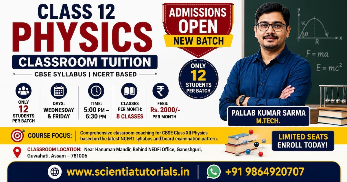 Class 12 Physics classroom tuition in Guwahati by Pallab Kumar Sarma M.Tech. CBSE and NCERT-based coaching with limited 12-student batch at Ganeshguri.