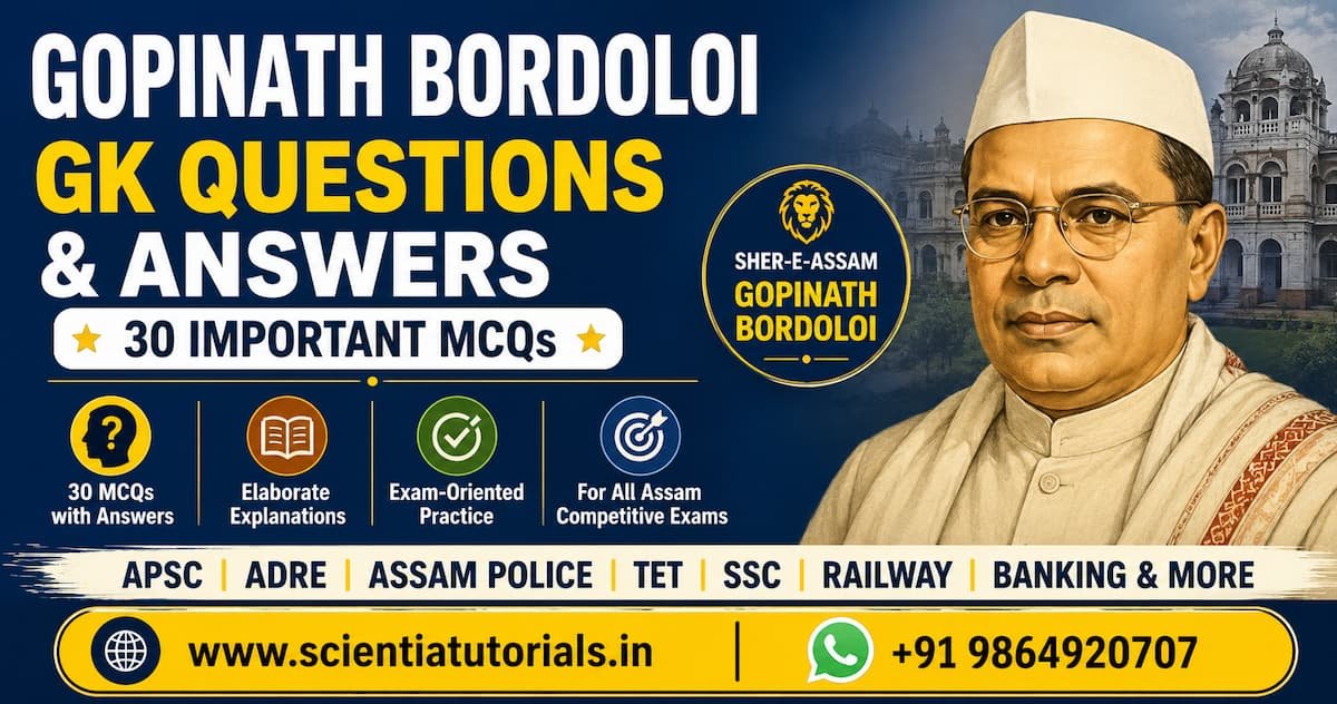 Gopinath Bordoloi GK questions and answers with 30 important MCQs for APSC, ADRE, Assam Police, Assam TET, SSC and Railway exams