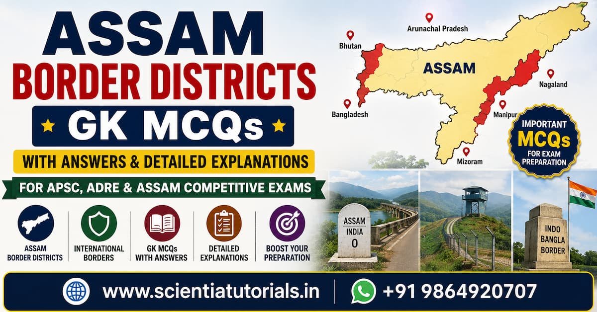 Featured image for Assam Border Districts GK MCQs with answers and detailed explanations for APSC, ADRE, Assam Police, and Assam competitive exams, featuring the Assam map, international and interstate borders, Bangladesh border, Bhutan border, Arunachal Pradesh, Nagaland, Manipur, Mizoram, and important border districts.