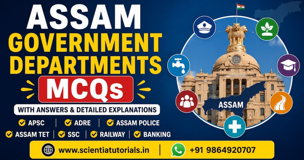 Featured image for Assam Government Departments MCQs with answers and detailed explanations for APSC, ADRE, Assam Police, Assam TET, Grade III, Grade IV, SSC, Railway, Banking, and other Assam competitive examinations.