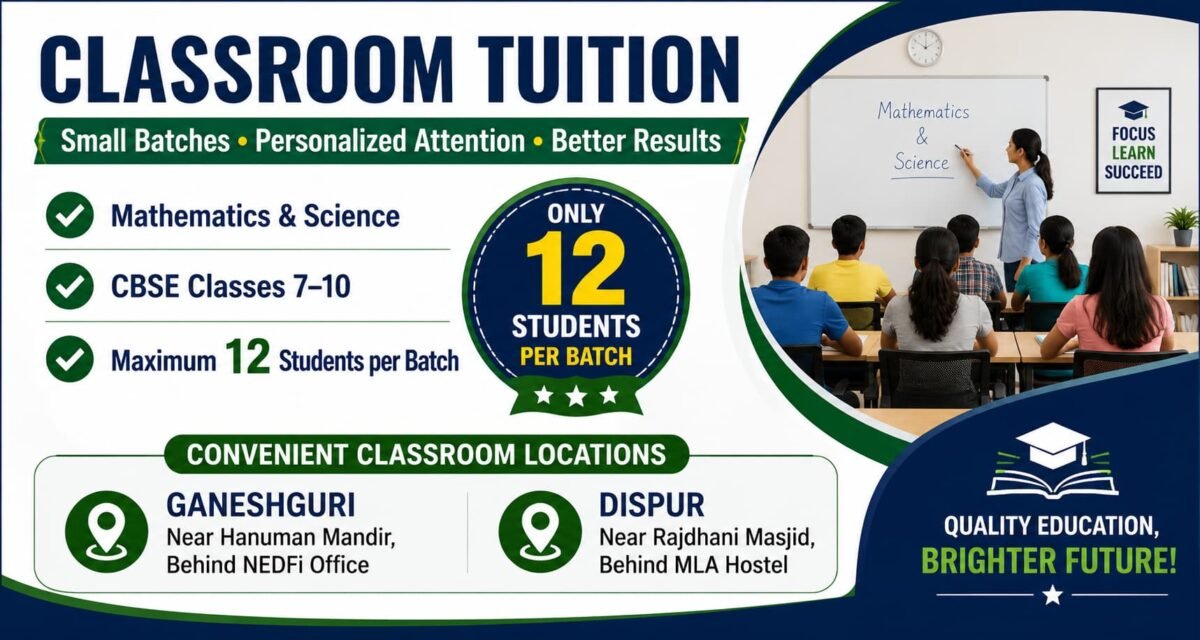 Scientia Tutorials Classroom Tuition in Guwahati offering Mathematics and Science coaching for CBSE Classes 7 to 10 with small batches of only 12 students, personalized attention, and convenient classroom locations at Ganeshguri and Dispur.
