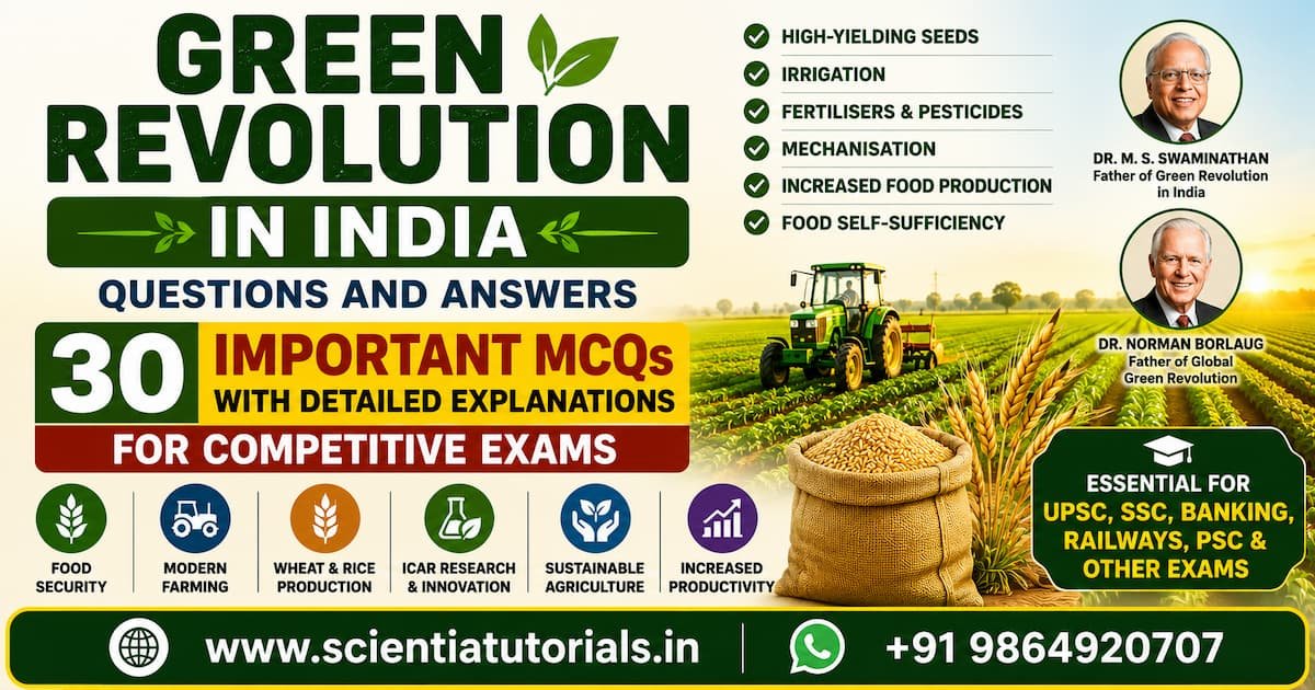 Featured image for Green Revolution in India Questions and Answers with 30 important MCQs covering HYV seeds, irrigation, mechanisation, food security, M. S. Swaminathan, Norman Borlaug, wheat production, ICAR, sustainable agriculture, and agricultural revolutions for UPSC, SSC, Banking, Railways, PSC, NABARD, RBI, and other competitive examinations in India.