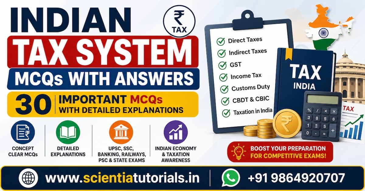 Featured image for Indian Tax System MCQs with Answers featuring 30 important multiple-choice questions with detailed explanations covering Direct Taxes, Indirect Taxes, GST, Income Tax, Customs Duty, CBDT, CBIC, and Indian taxation for UPSC, SSC, Banking, Railways, PSC, and other competitive examinations in India.