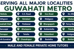 Scientia Tutorials provides verified male and female private home tutors across all major localities in Guwahati Metro including Dispur, Beltola, GS Road, Zoo Road, Six Mile, Kahilipara, Paltan Bazaar, Ulubari, Maligaon, Panbazar, Bhangagarh, Hatigaon and surrounding areas.