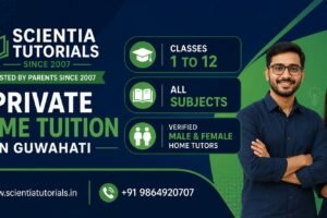 Scientia Tutorials Since 2007 offering verified male and female private home tutors in Guwahati for Classes 1 to 12 covering all CBSE, ICSE, SEBA and other school subjects.