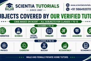 Scientia Tutorials Guwahati offering verified male and female home tutors for Classes 1 to 12 covering Mathematics, Science, Social Science, English, Hindi, Assamese, Sanskrit, Physics, Chemistry, Biology, Accountancy and Economics based on the CBSE NCERT curriculum.
