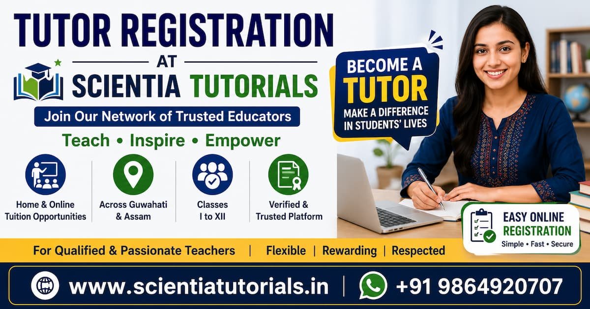Tutor Registration at Scientia Tutorials for qualified home tutors and online tutors in Guwahati and Assam. Join as a verified tutor for Classes I to XII with flexible teaching opportunities.
