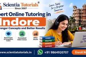 Expert online tutoring in Indore for stronger concepts and better academic results by Scientia Tutorials
