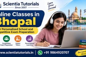 Online classes in Bhopal for personalized school and competitive exam preparation by Scientia Tutorials