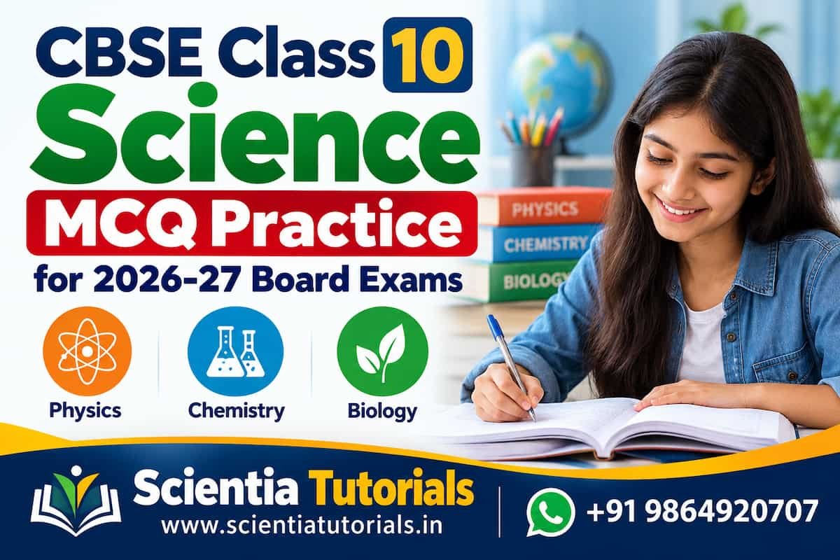 CBSE Class 10 Science MCQ Practice 2026–27 | Scientia Tutorials CBSE Class 10 Science MCQ Practice 2026–27 | Scientia Tutorials